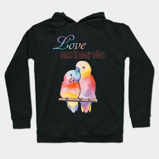 Watercolor - Love comes in many color - Lovebirds Hoodie